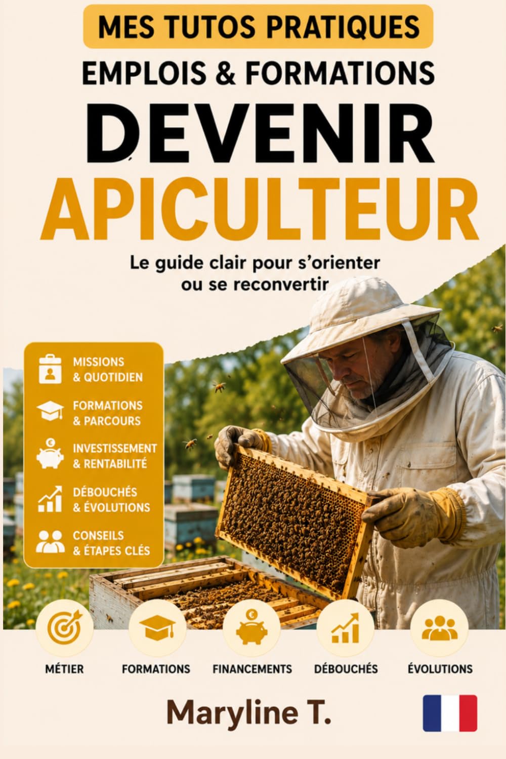 Devenir apiculteur: Le guide pour s'orienter ou se reconvertir (MES TUTOS PRATIQUES)