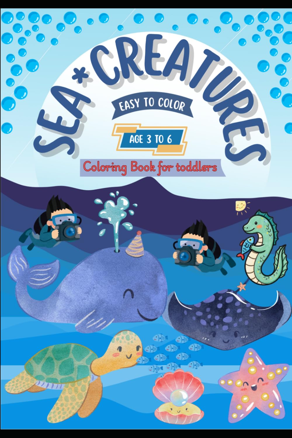 Sea Creatures: Coloring Book for toddlers 3 to 6