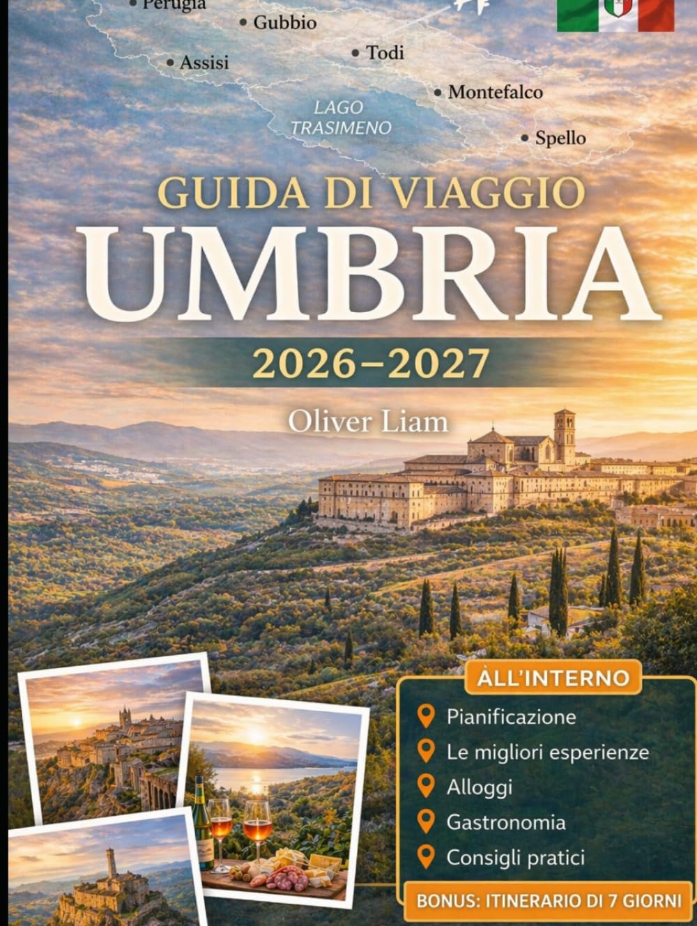 GUIDA DI VIAGGIO UMBRIA 2026–2027: Esplora Perugia, Assisi, Orvieto, Spoleto, Gubbio, Todi, il Lago Trasimeno, Norcia e le cascate di Marmore con ... prima volta, coppie, amanti di cibo e vino
