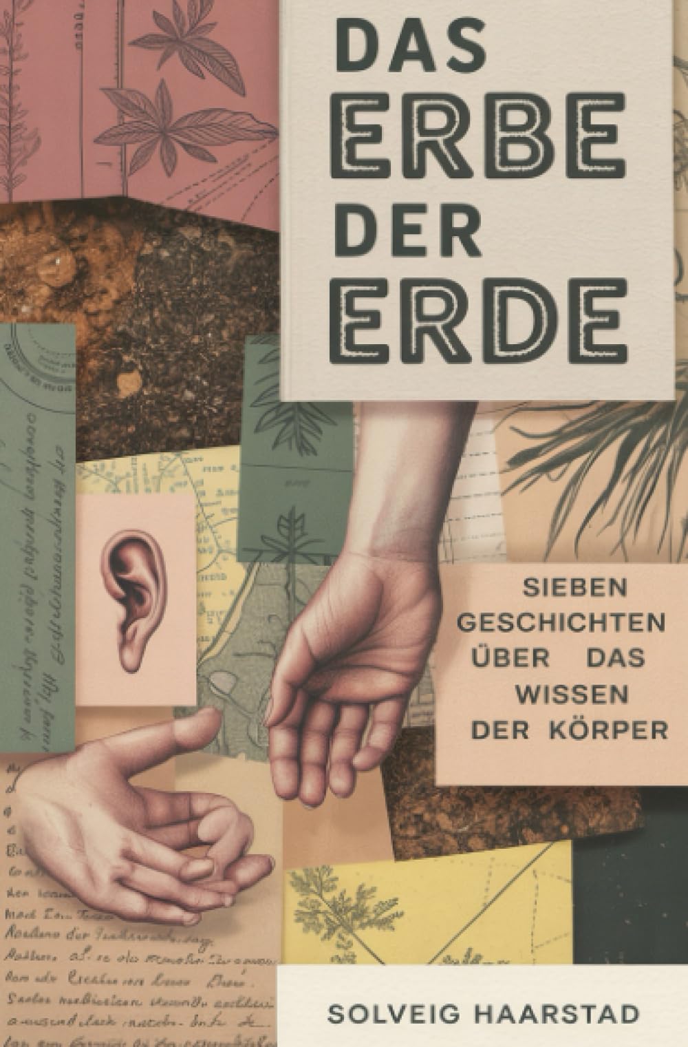 Das Erbe der Erde: Sieben Geschichten über das Wissen der Körper