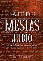 Vista 1 de La fe del Mesías Judío "La salvación viene de los judíos" (Spanish Edition)
