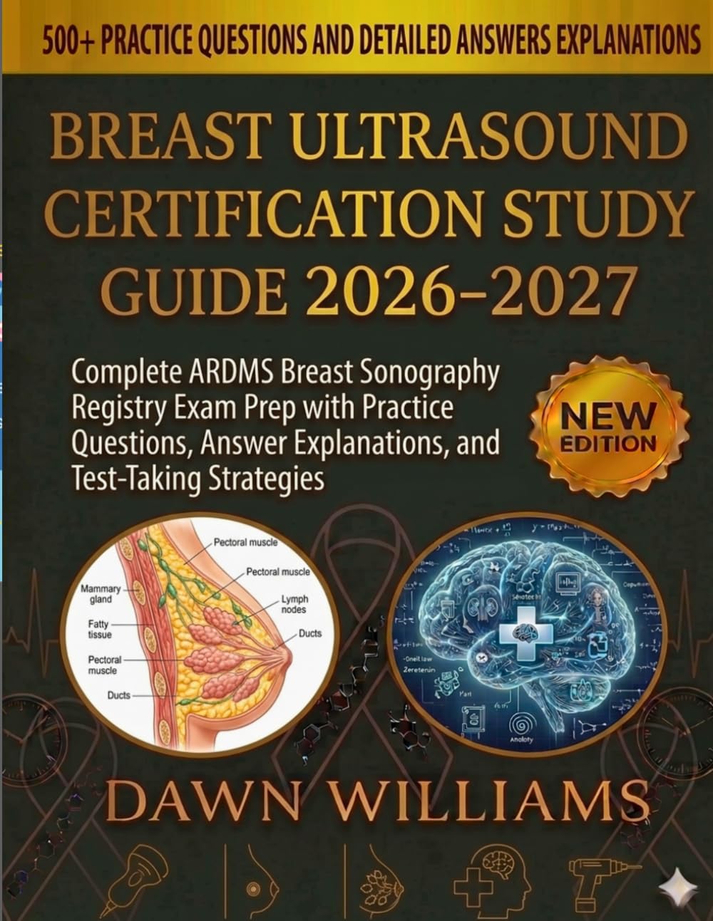 Breast Ultrasound Certification Study Guide 2026-2027: Complete ARDMS Breast Sonography Registry Exam Prep with Practice Questions, Answer Explanations, and Test-Taking Strategies
