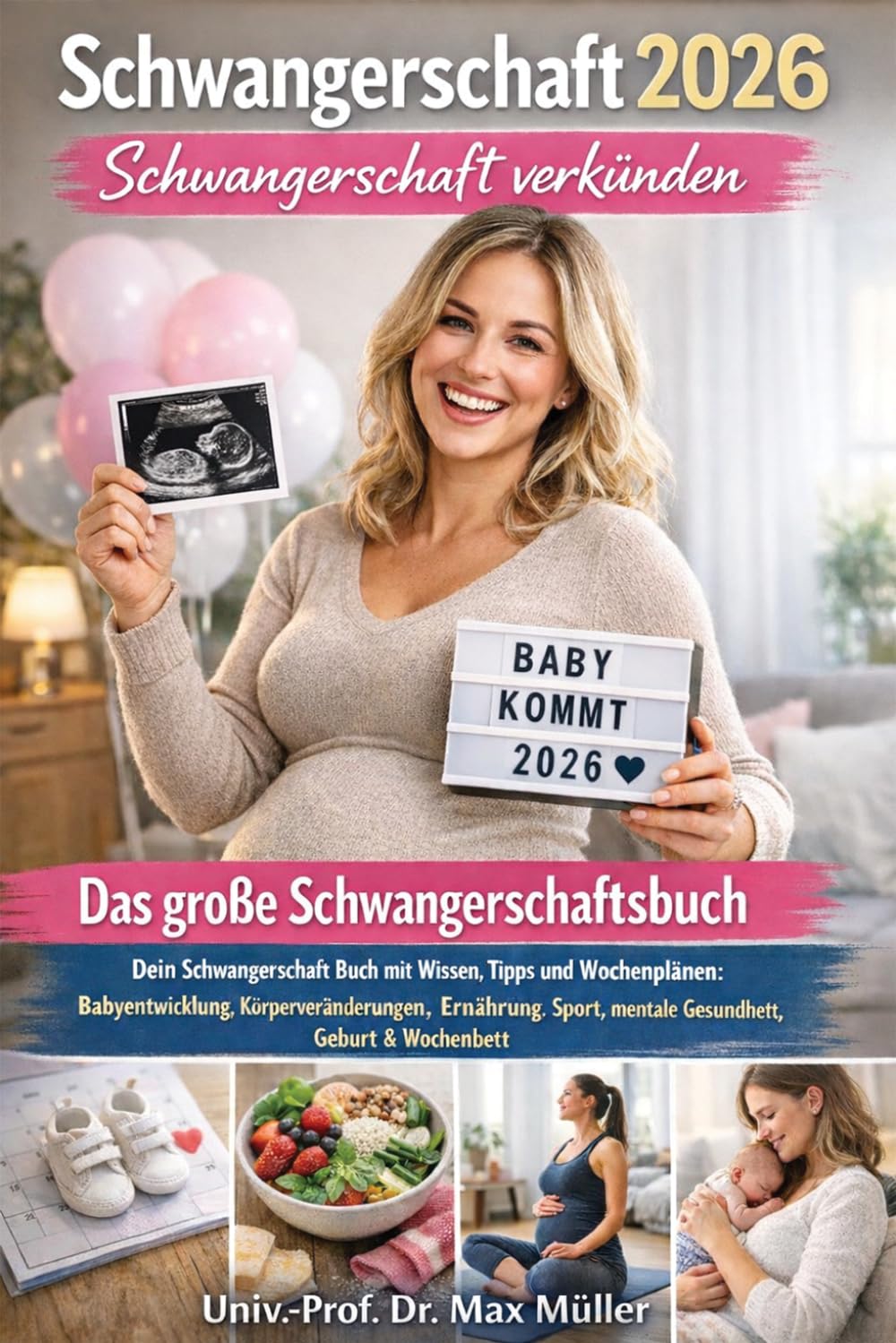 Schwangerschaft: Schwangerschaft verkünden: Das große Schwangerschaftsbuch und schwanger werden: Dein Schwangerschaft Buch mit Wissen, Tipps und ... mentale Gesundheit, Geburt & Wochenbett