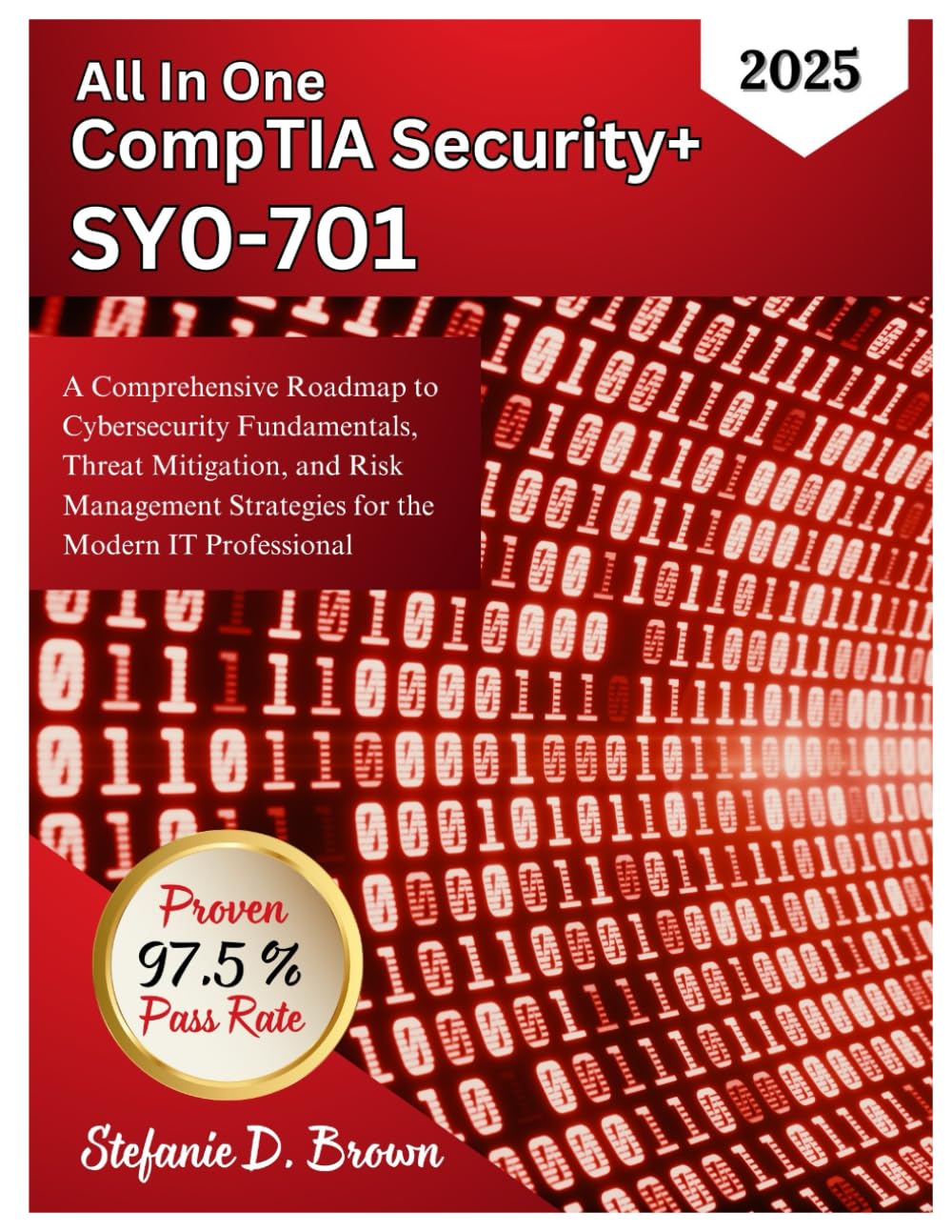 All In One CompTIA Security+ SY0-701 2025: A Comprehensive Roadmap to Cybersecurity Fundamentals, Threat Mitigation, and Risk Management Strategies for the Modern IT Professional