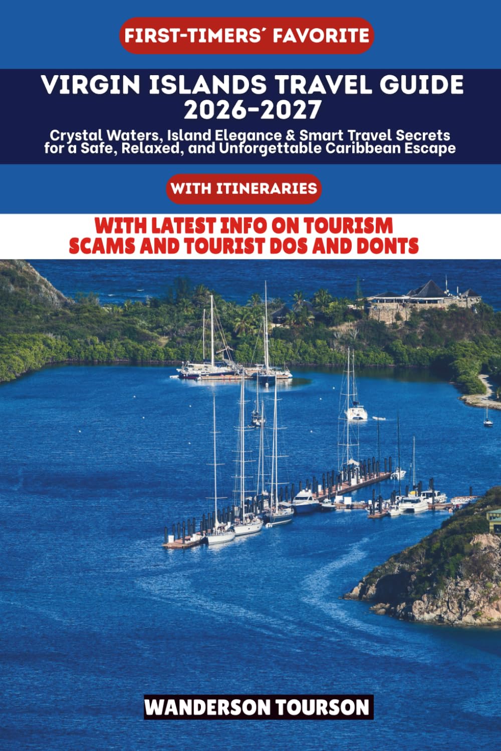 VIRGIN ISLANDS TRAVEL GUIDE 2026–2027: Crystal Waters, Island Elegance & Smart Travel Secrets for a Safe, Relaxed, and Unforgettable Caribbean Escape (World Careful Explorer Essential Series)      Paperback – January 5, 2026