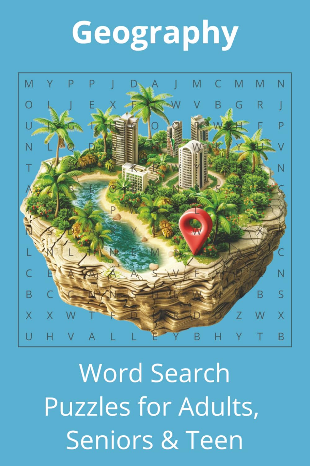 Geography Word Search Puzzle: Book For Seniors, Adults And Teens With An Interesting Variety Of Word Searches and Solutions
