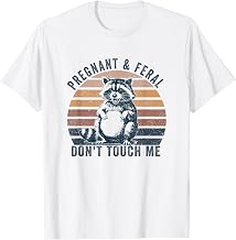 Feral and Pregnant Dont Touch Me Funny Pregnancy Humor T-Shirt