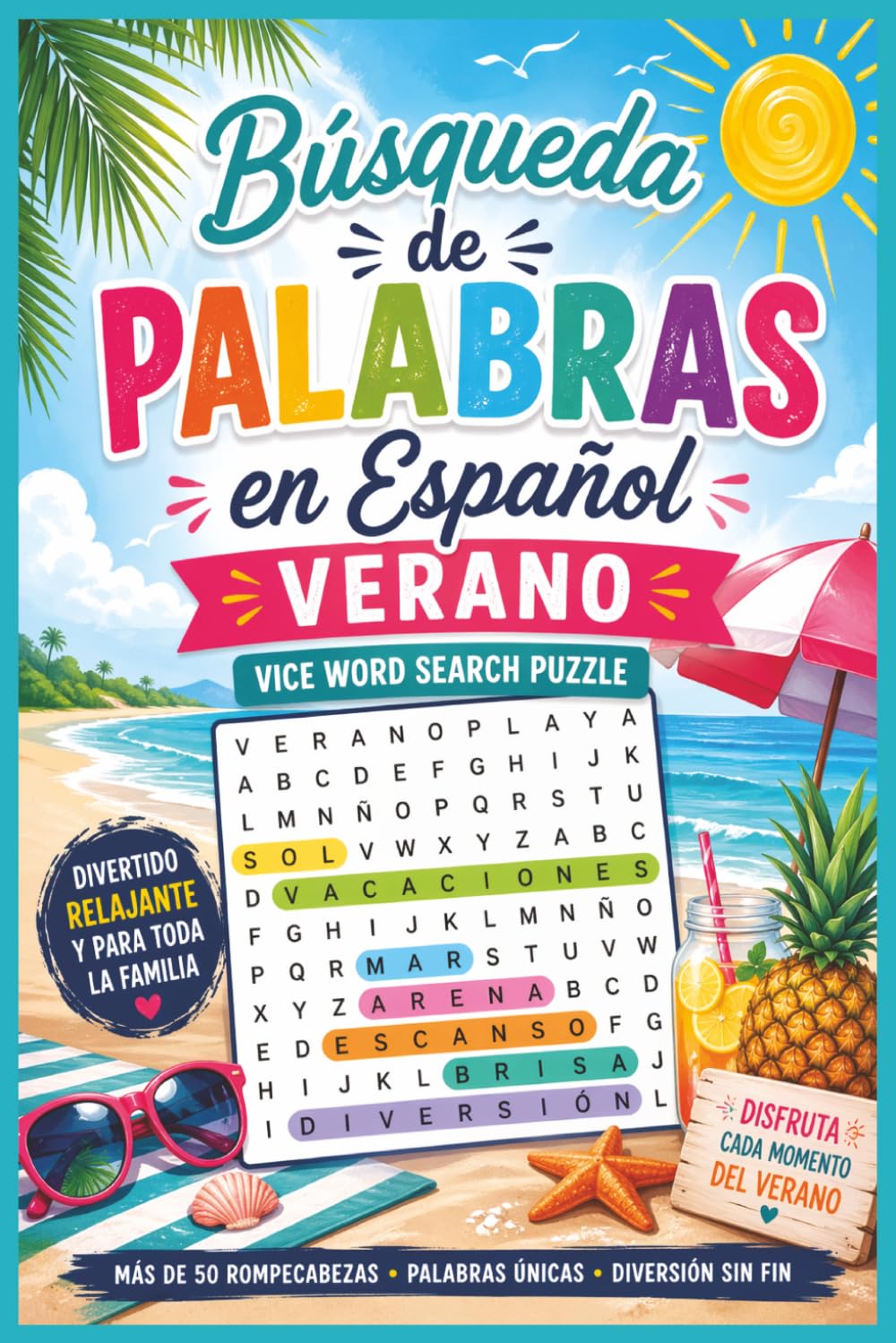 Busqueda de palabras en espanol: Relájate, Aprende y Diviértete Bajo el Sol, Escape, Relájate y Disfruta Cada Momento del Verano