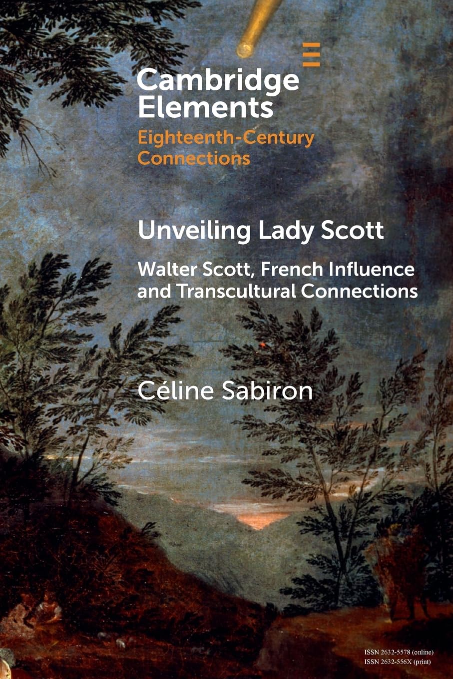Unveiling Lady Scott: Walter Scott, French Influence and Transcultural Connections (Elements in Eighteenth-Century Connections)