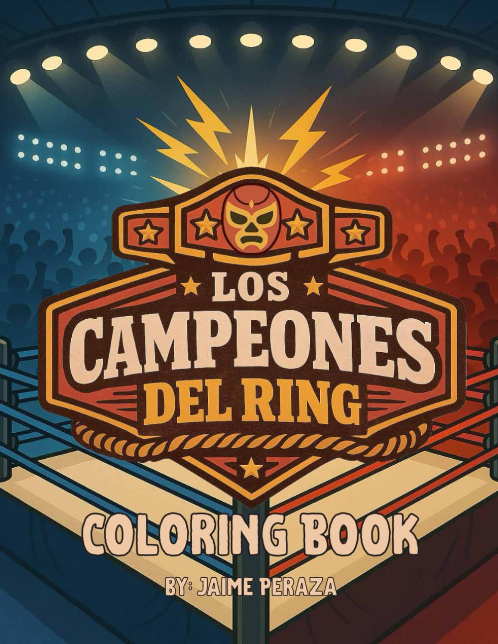 Los Campeones Del Ring: A Lucha Libre Coloring Book