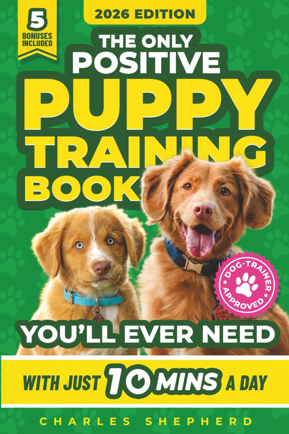 The Only Positive Puppy Training Book You'll Ever... 4 The Only Positive Puppy Training Book You'll Ever...