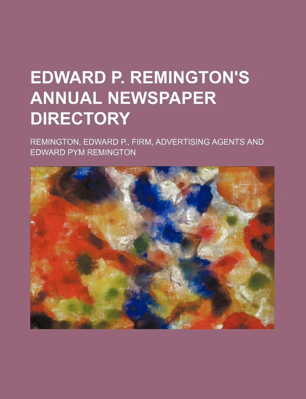 Edward P. Remington's Annual Newspaper Directory