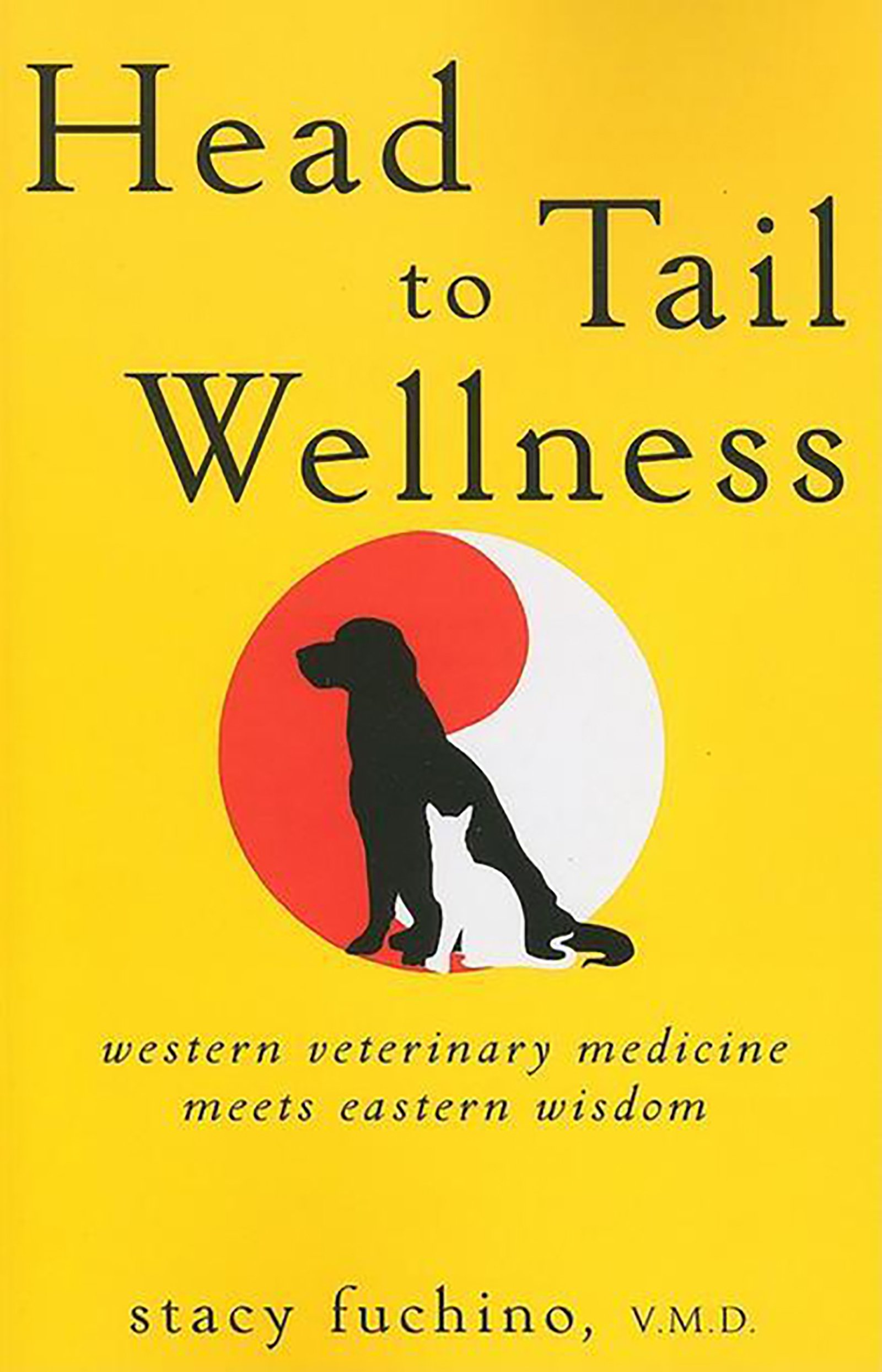 Buy Head to Tail Wellness: Western Veterinary Medicine Meets Eastern Wisdom — BookShops.in