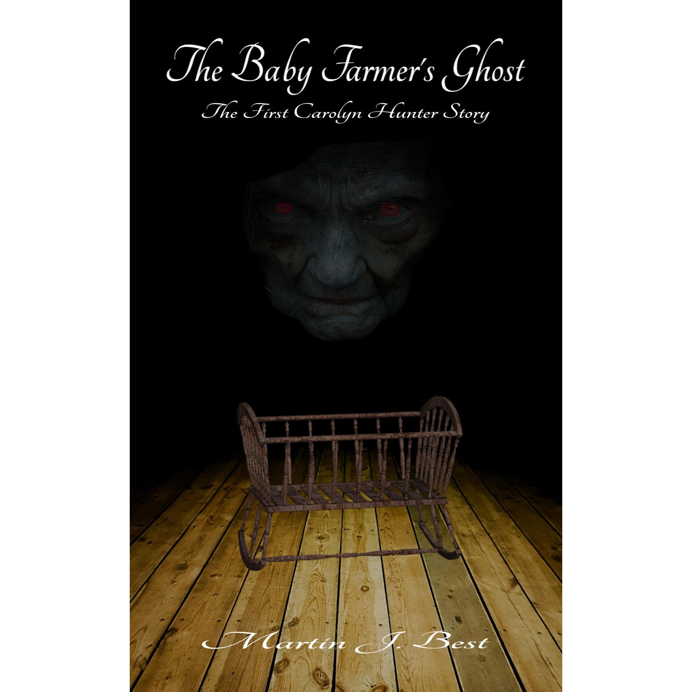 The Baby Farmer's Ghost: A Carolyn Hunter Story