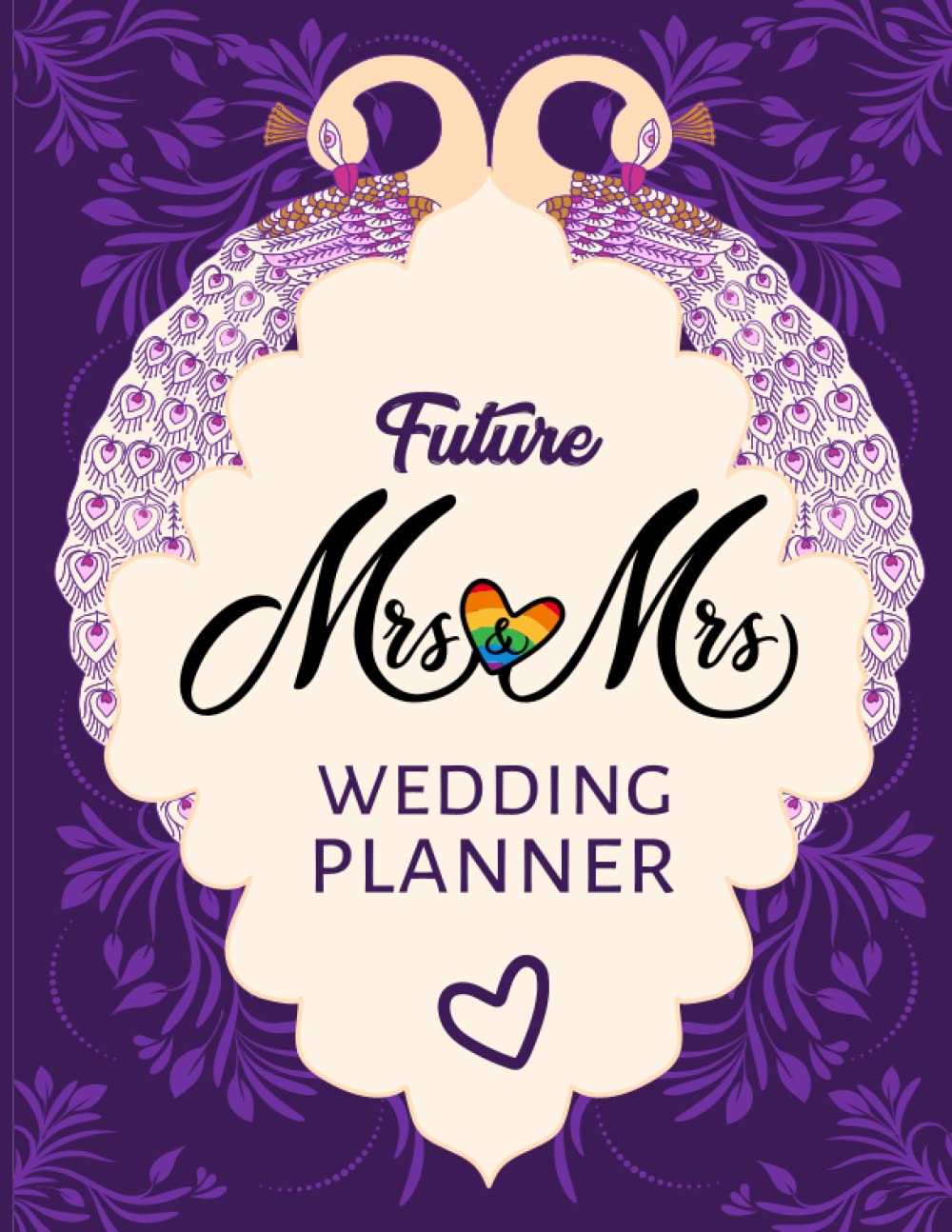 Future Mrs. & Mrs Wedding Planner: The Ultimate Countdown Wedding Planner For Lesbian Brides. Complete Journal For Your Most Beautiful Day