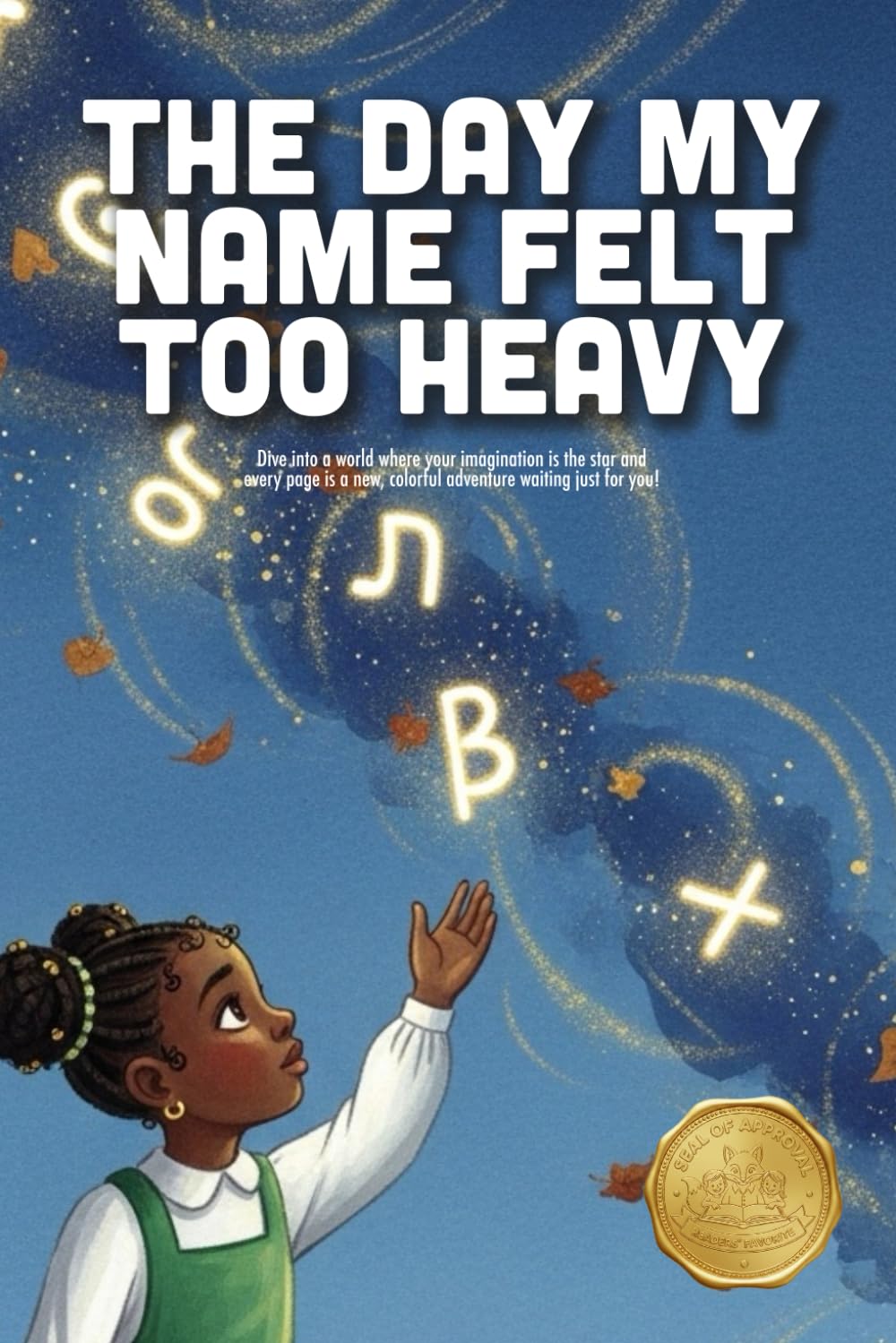 The Day My Name Felt Too Heavy: A Heartwarming Story About Identity, Heritage, and Learning to Carry Your Name with Pride (Ages 4-8)