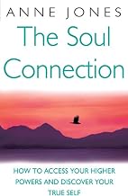The Soul Connection: How to access your higher powers and discover your true self
