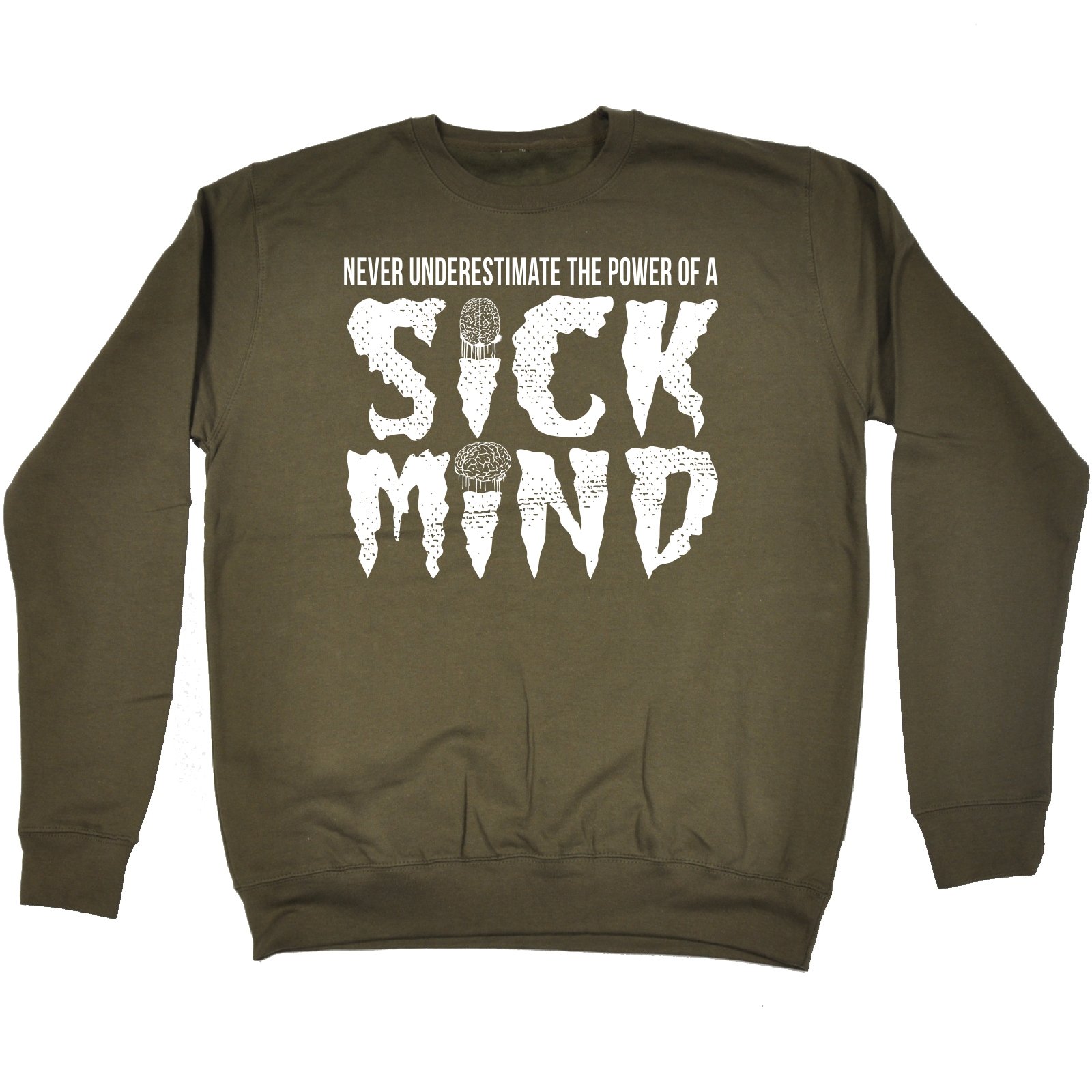 123tFunny Novelty - Never Underestimate The Power of A Sick Mind (M Olive) Sweatshirt Fashion Sweatshirts Graphic Rude Cool