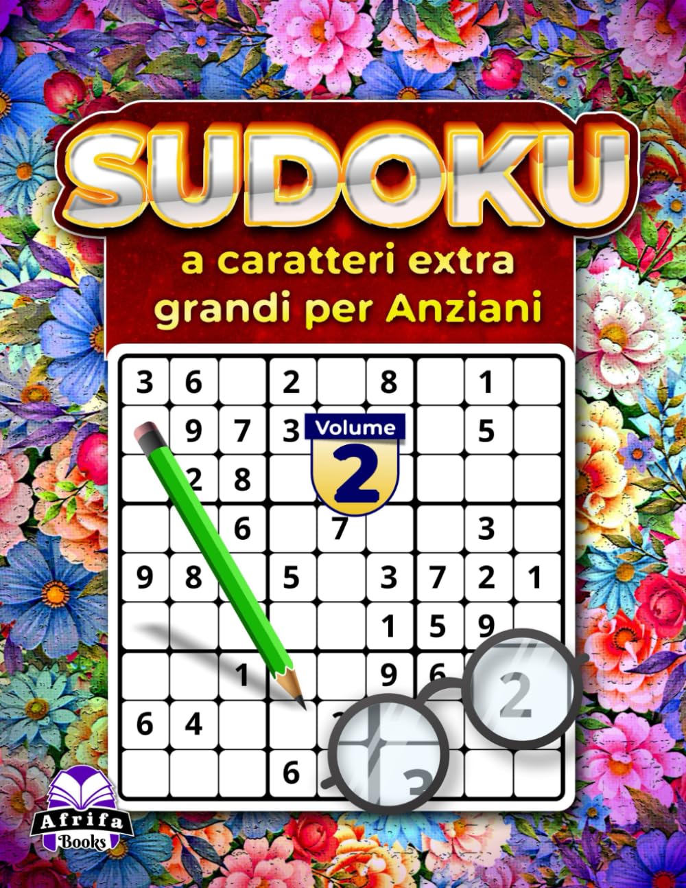 Sudoku a caratteri extra grandi per anziani: rompicapo facili da leggere per rilassarsi e allenare la mente: Giochi di memoria per anziani e lettori ipovedenti, Volume 2