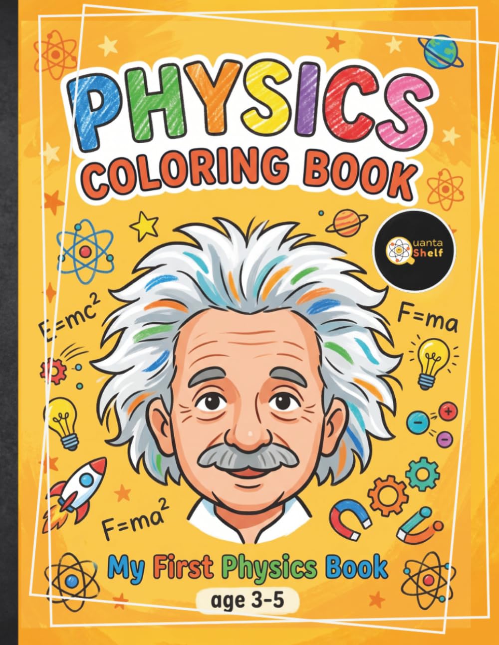 Physics Coloring Book for Kids: My First Book About Physics for babies, toddlers, preschooler, and kindergarten kids Learn Basic Concepts Through Fun ... Easy Science with creamy color paper interior