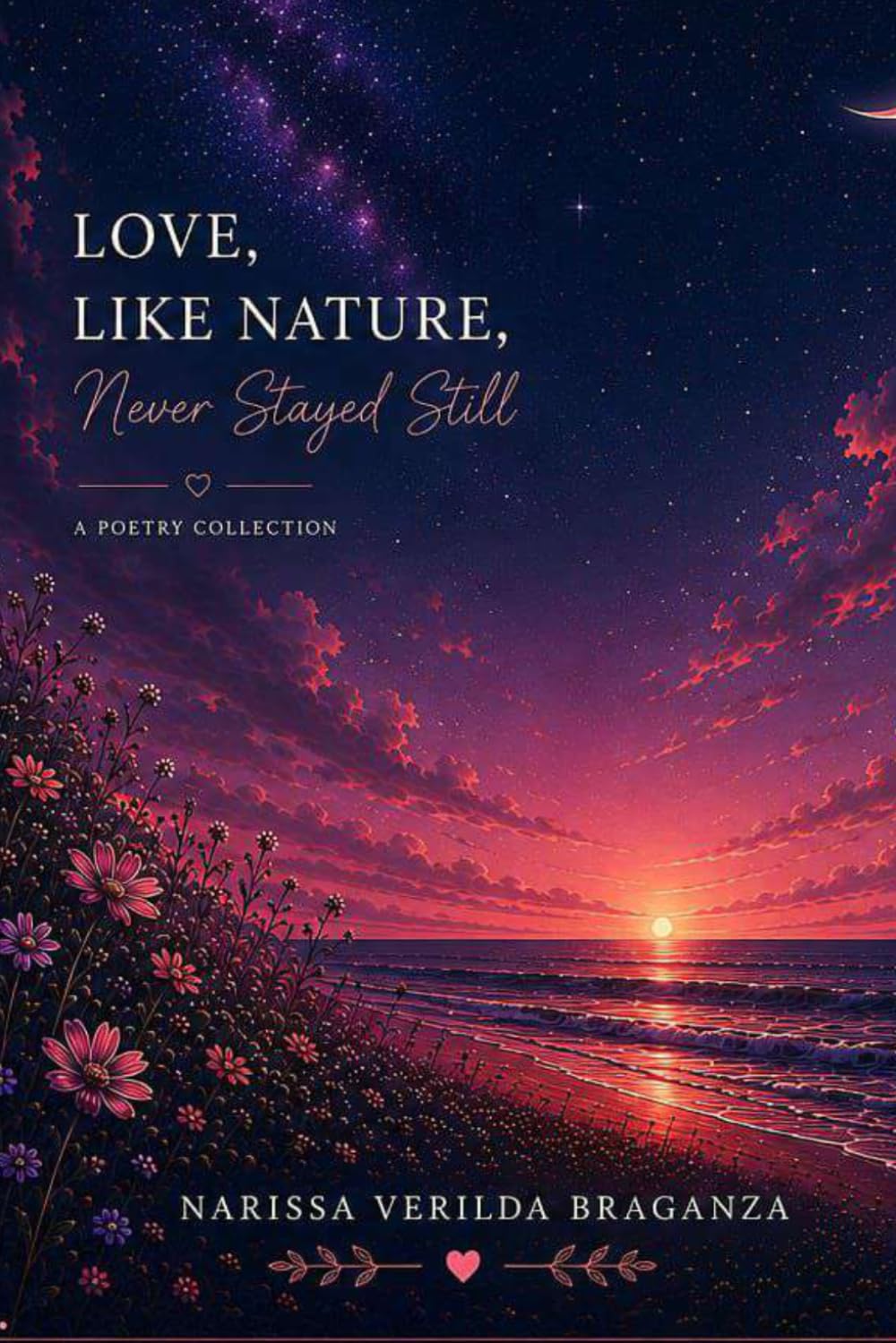 LOVE,LIKE NATURE, NEVER STAYED STILL