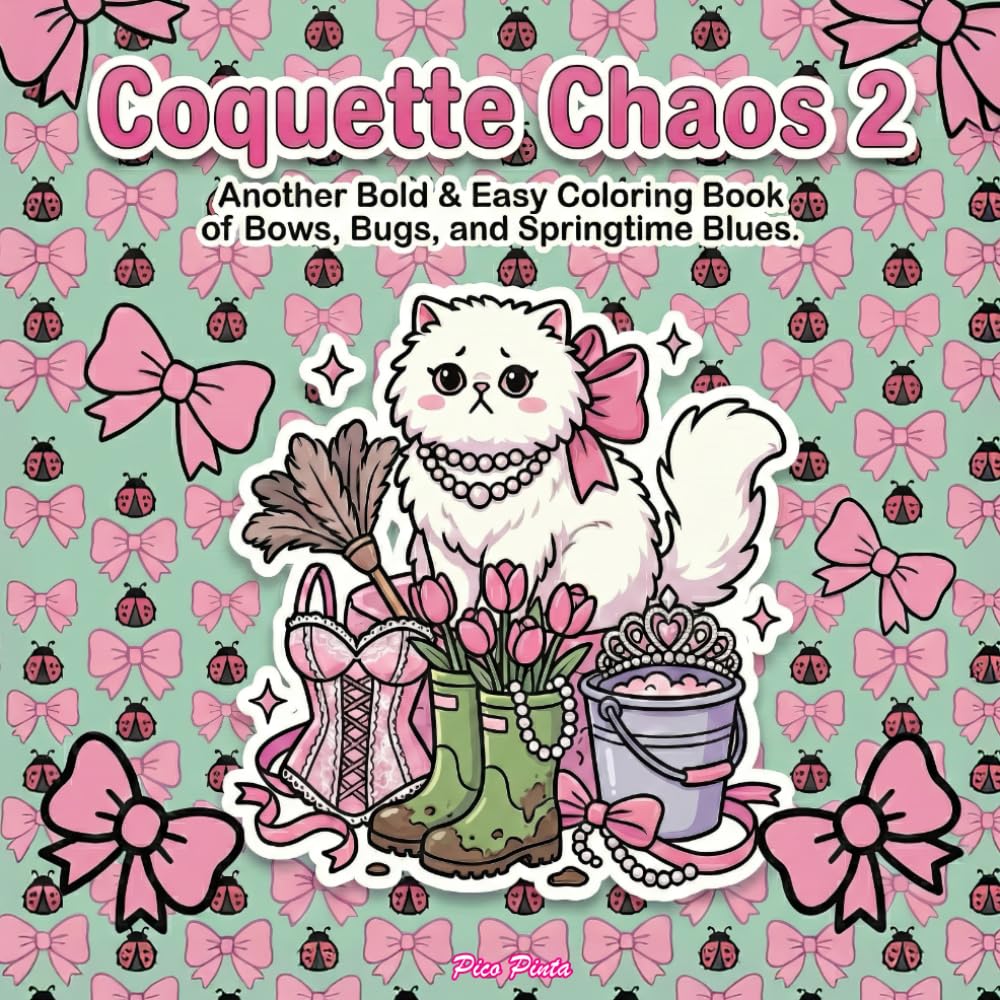 Coquette Chaos 2 - Another Bold & Easy Coloring Book of Bows, Bugs, and Springtime Blues: Sweet, Playful, and Delightfully Chaotic Spring-Themed Coloring Pages