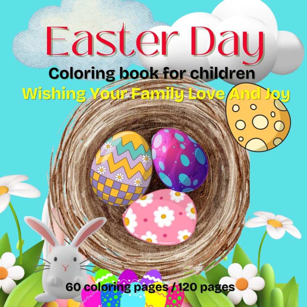 Easter Day Coloring Book for Children:: Wishing Your Family Love And Joy, Fun Anytime, Anywhere. 60 Pages. 8.5x8.5"