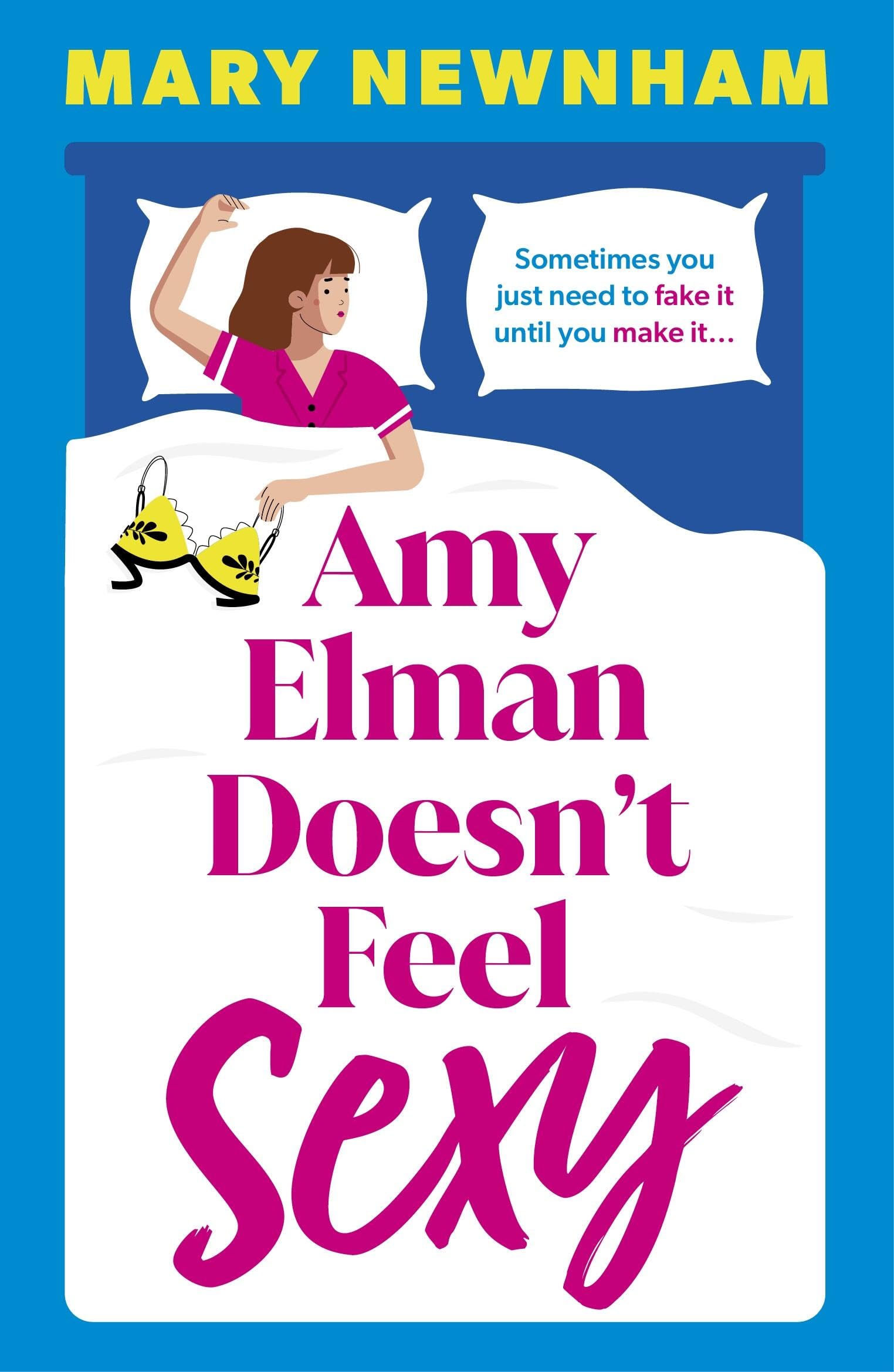 Amy Elman Doesn't Feel Sexy: Meet the next Bridget Jones in this utterly hilarious and laugh-out-loud women’s fiction debut novel
