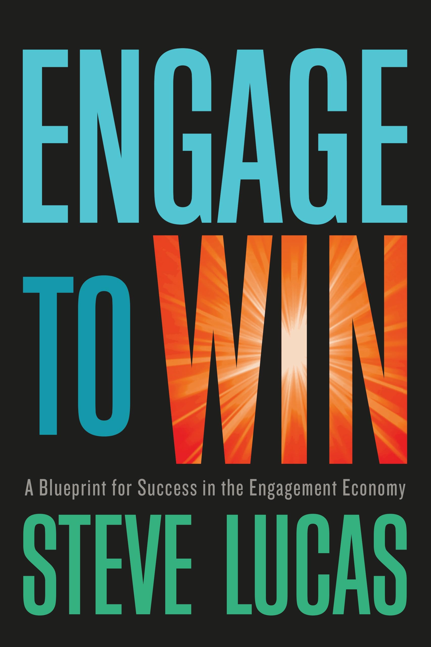 Buy Engage to Win: A Blueprint for Success in the Engagement Economy — BookShops.in