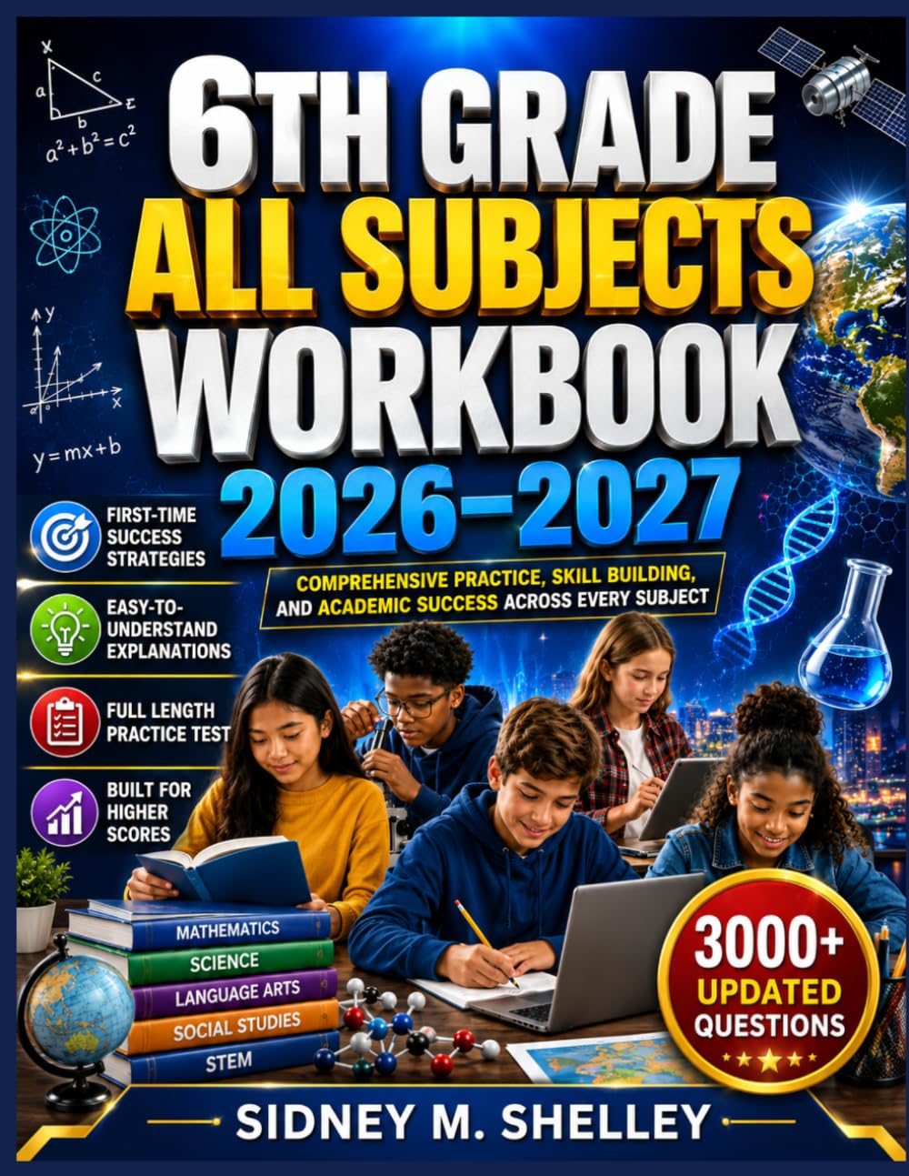 6TH GRADE ALL SUBJECTS WORKBOOK 2026–2027: Comprehensive Practice, Skill Building, and Academic Success across Every Subject