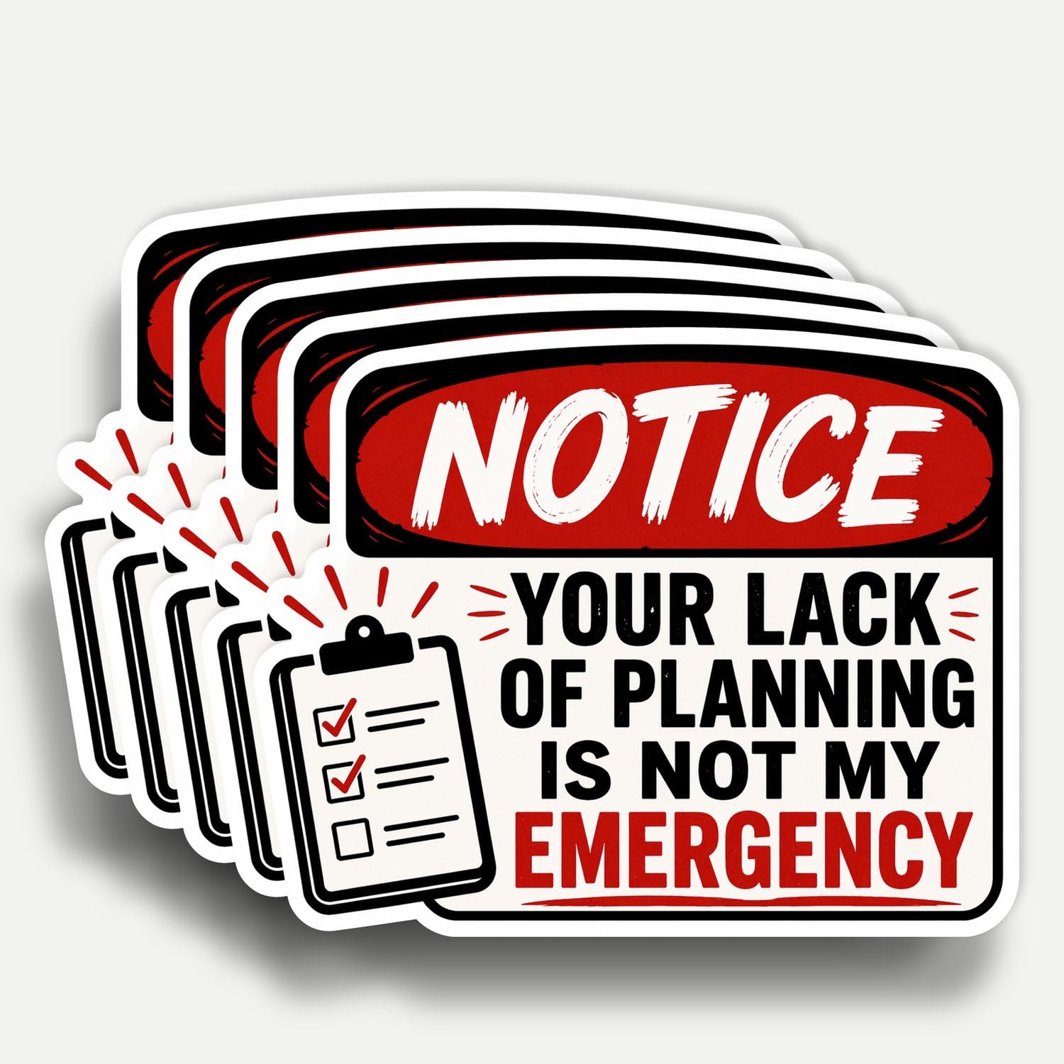Photo 1 of (5pcs) Notice Your Lack of Planning is Not My Emergency Sticker Funny Warning Stickers Decorate Waterproof Vinyl Decal for Laptop Water Bottle Phone Case Tumbler Hard Hat Size 3x2.3 Inches