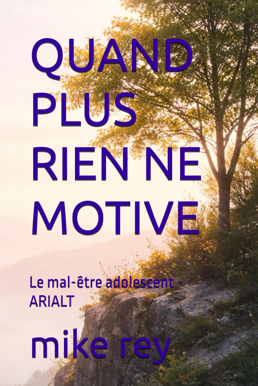QUAND PLUS RIEN NE MOTIVE: Le mal-être adolescent - ARIALT