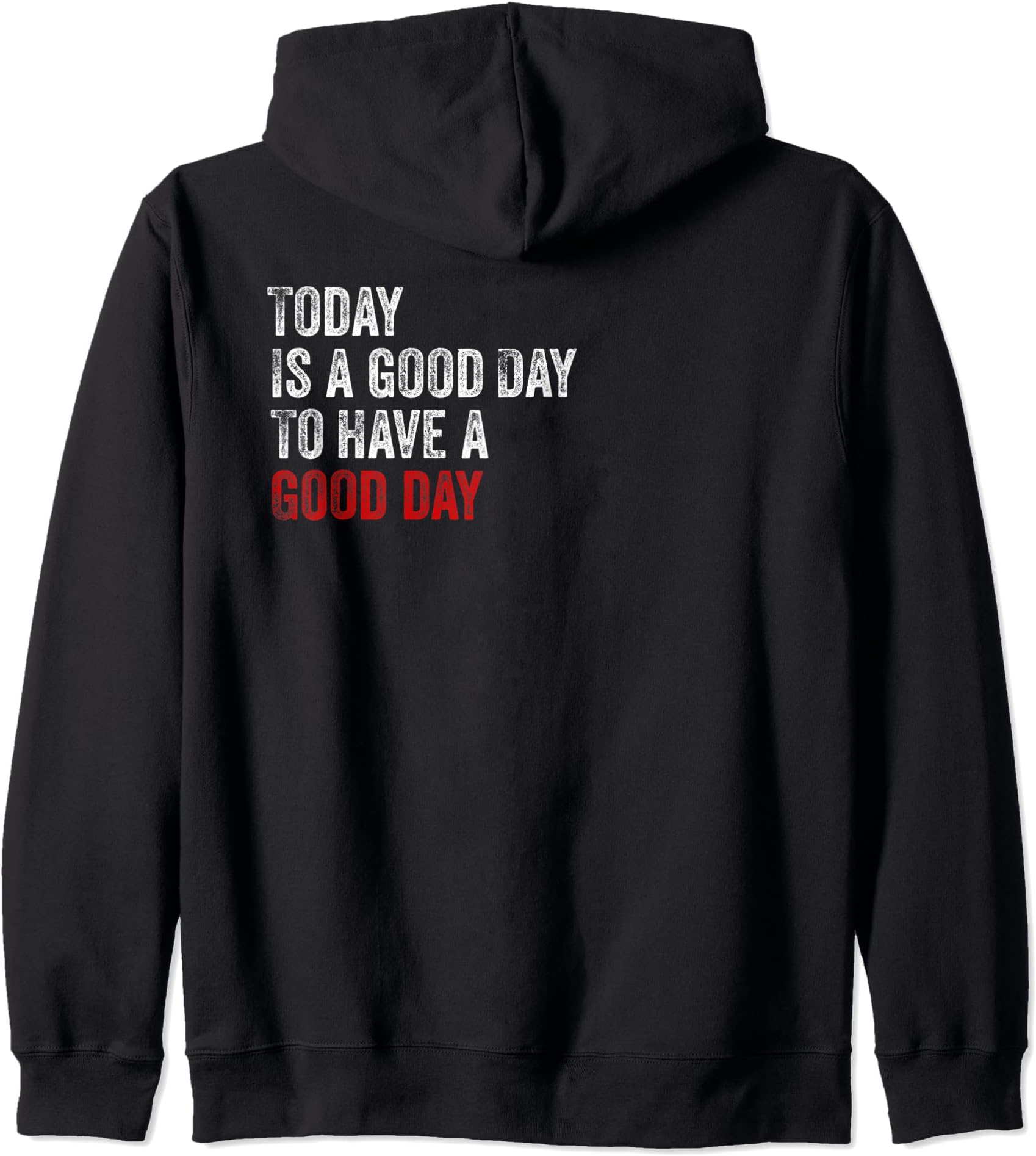 Today is a Good Day Zip Hoodie