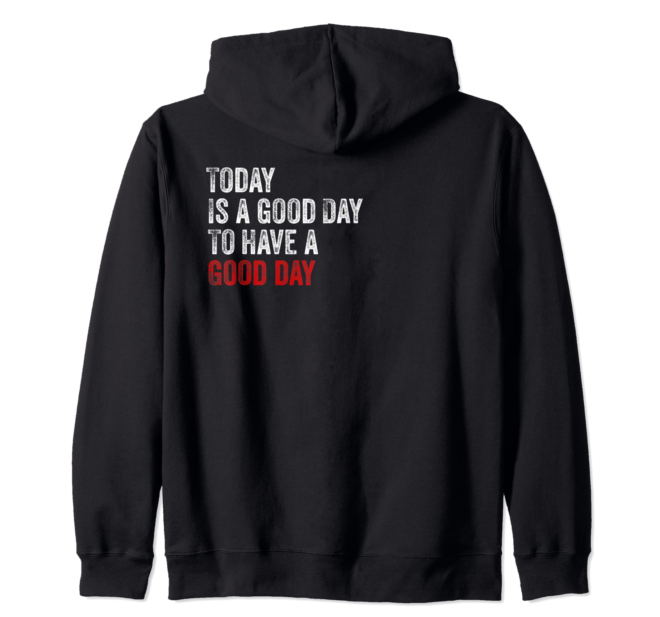 Today is a Good Day Zip Hoodie