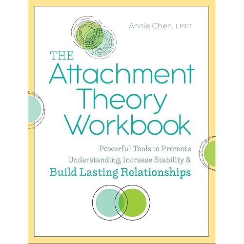 The Attachment Theory Workbook: Powerful Tools to Promote Understanding, Increase Stability, and Build Lasting Relationships (Attachment Theory in Practice)