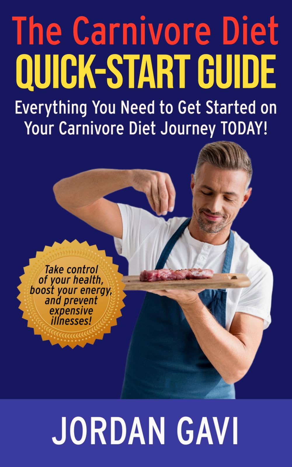The Carnivore Diet Quick-Start Guide: Quick Read! Everything You Need to Get Started on Your Carnivore Diet Journey Today!