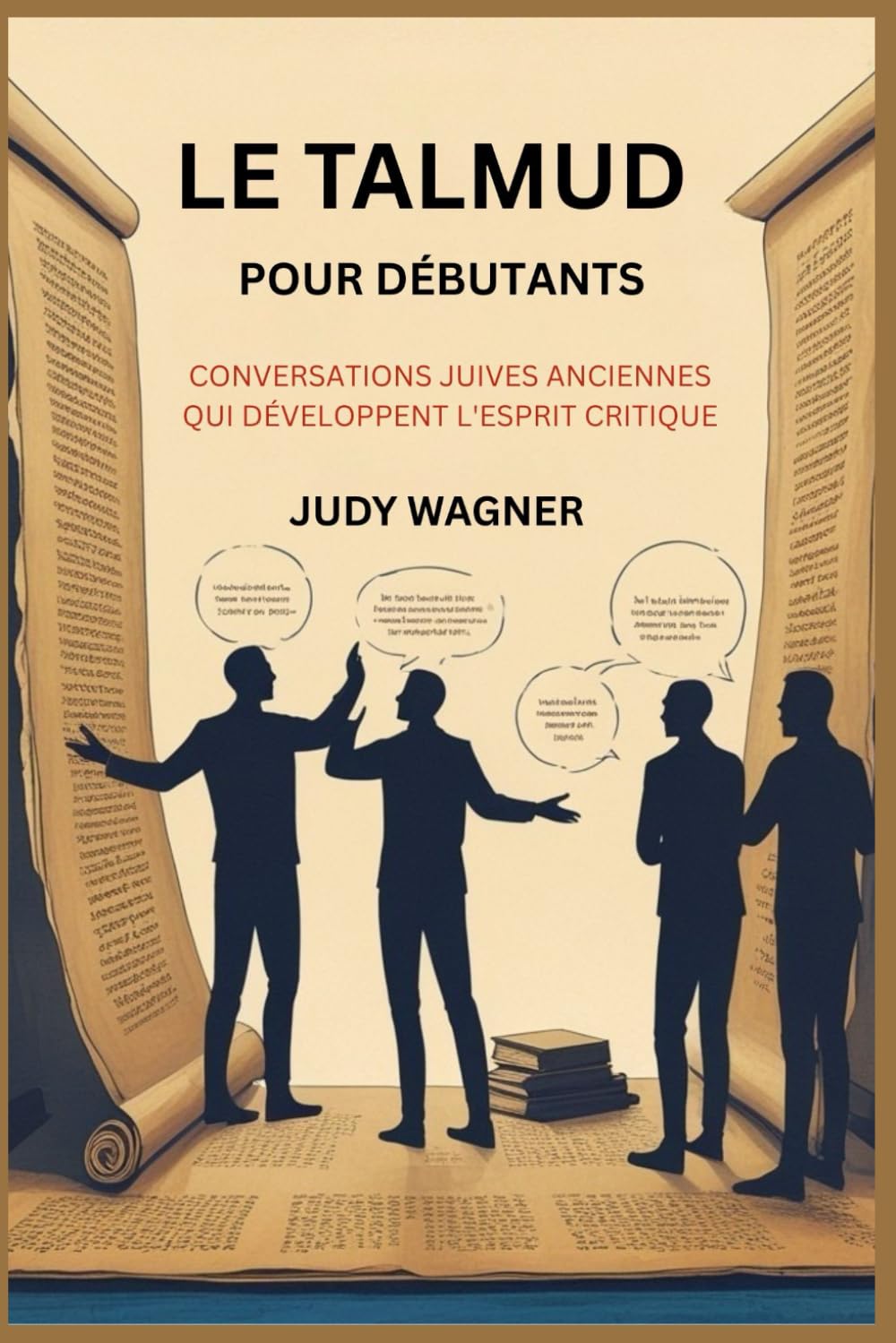 LE TALMUD POUR DÉBUTANTS: CONVERSATIONS JUIVES ANCIENNES QUI DÉVELOPPENT L'ESPRIT CRITIQUE