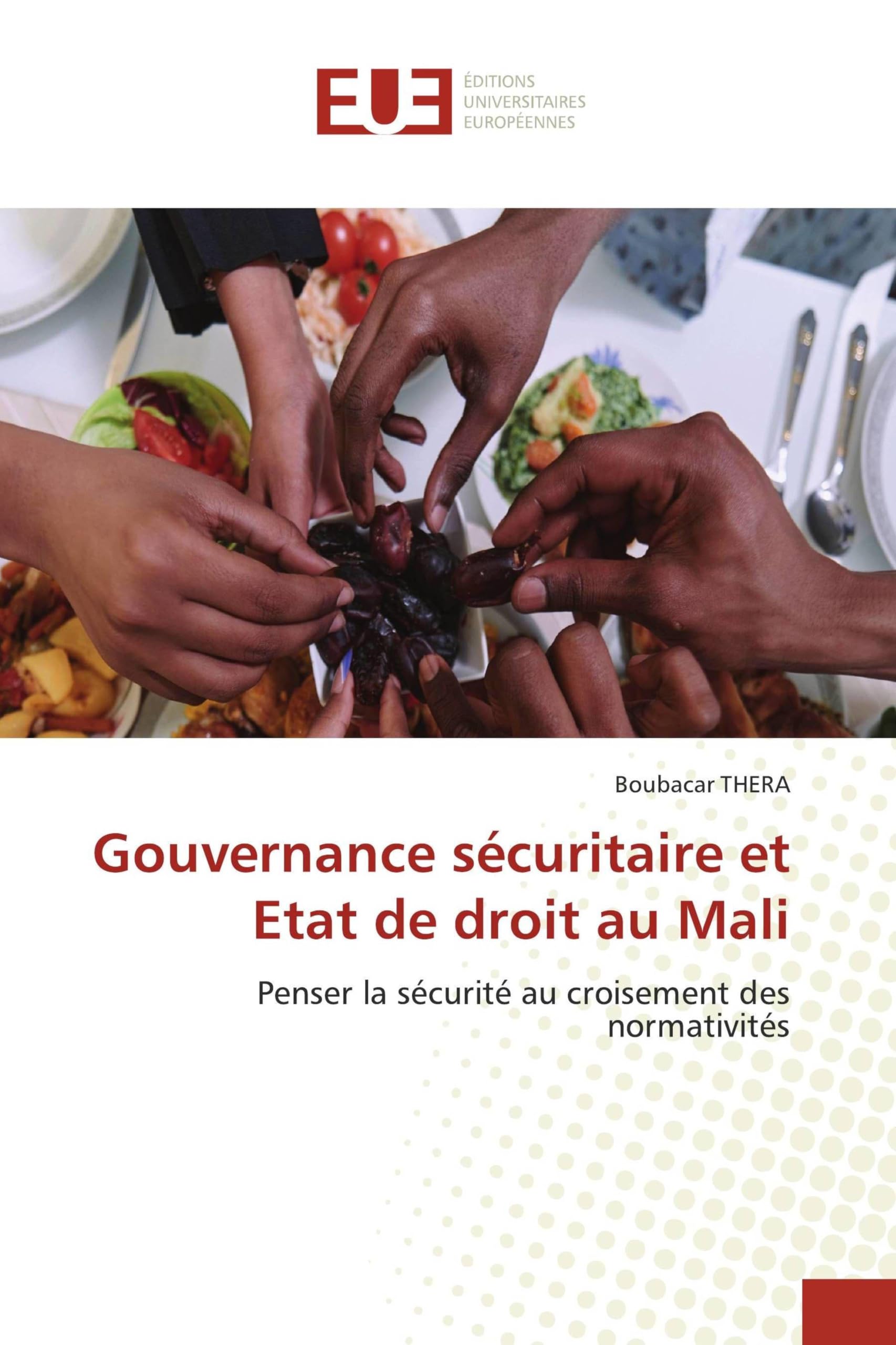 Gouvernance sécuritaire et Etat de droit au Mali: Penser la sécurité au croisement des normativités