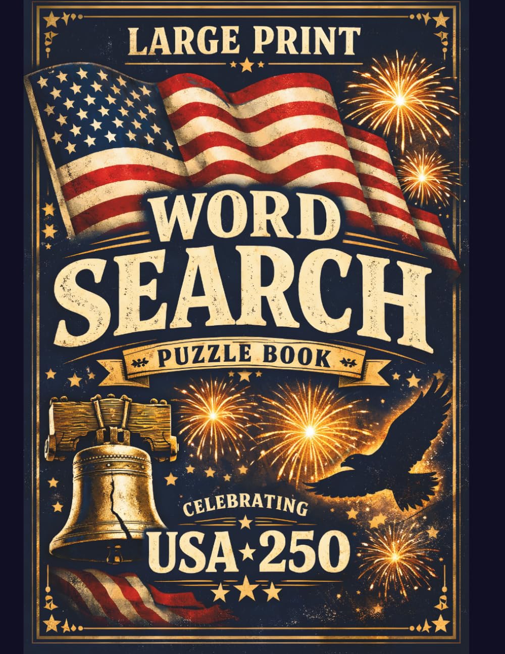 USA 250 Word Search Book: 100 Large Print Puzzles Celebrating American History, Symbols, Leaders, Liberty, and the Road to 2026
