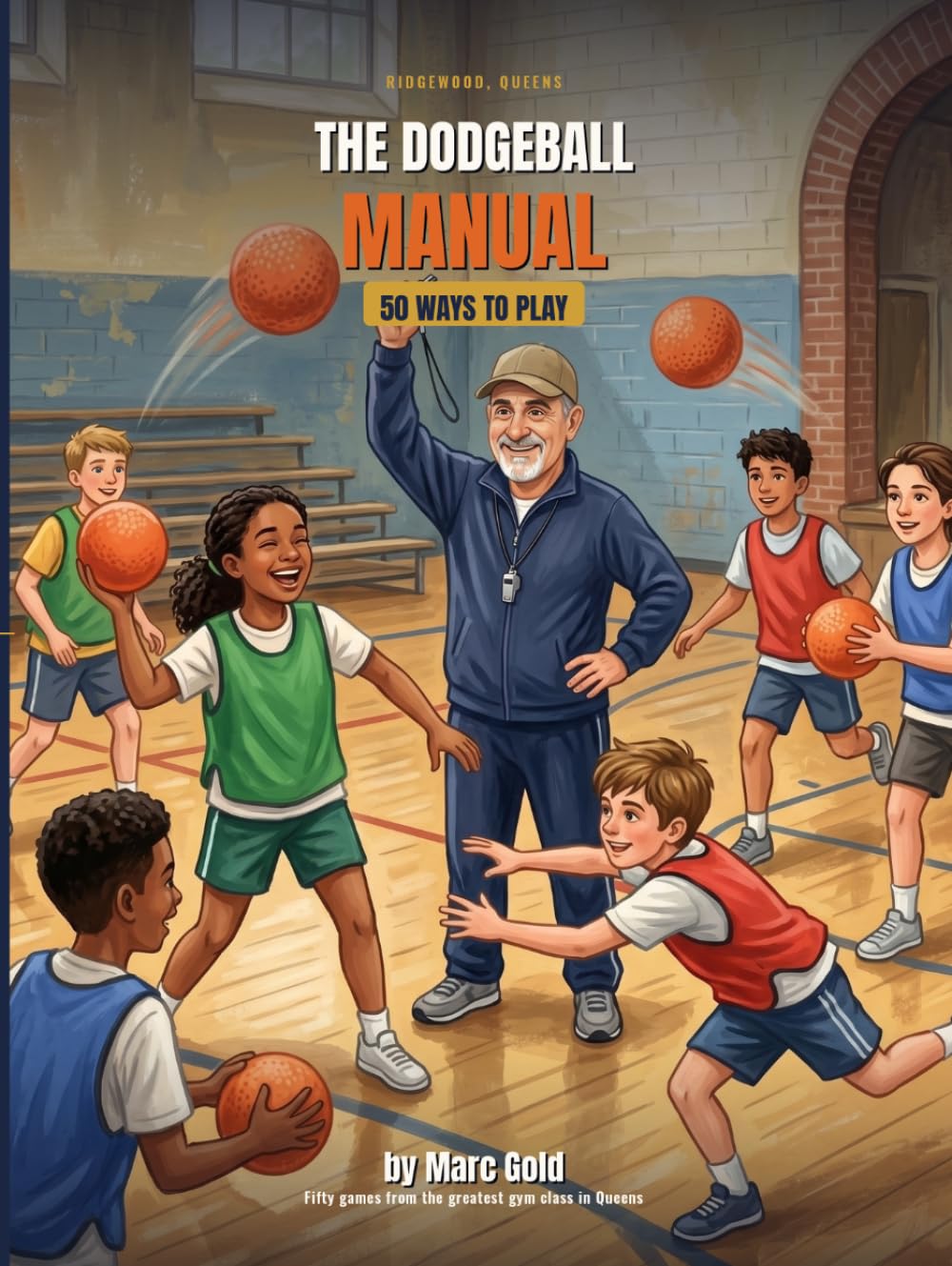The Dodgeball Manual: 50 Ways To Play Dodgeball