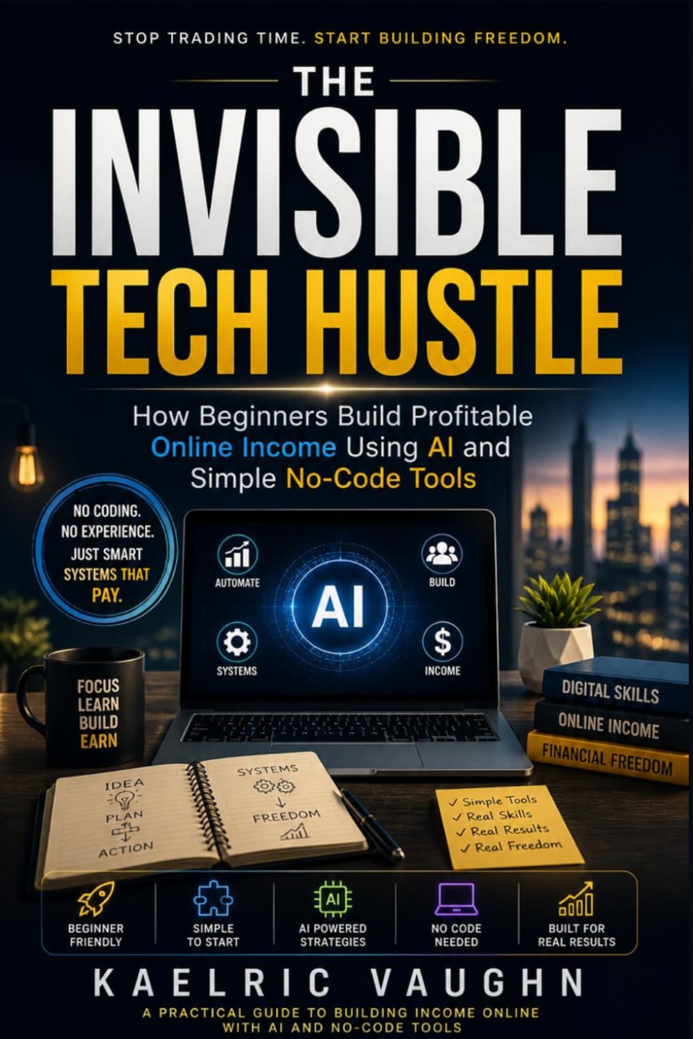 The Invisible Tech Hustle: How Beginners Build Profitable Online Income Using AI and Simple No-Code Tools