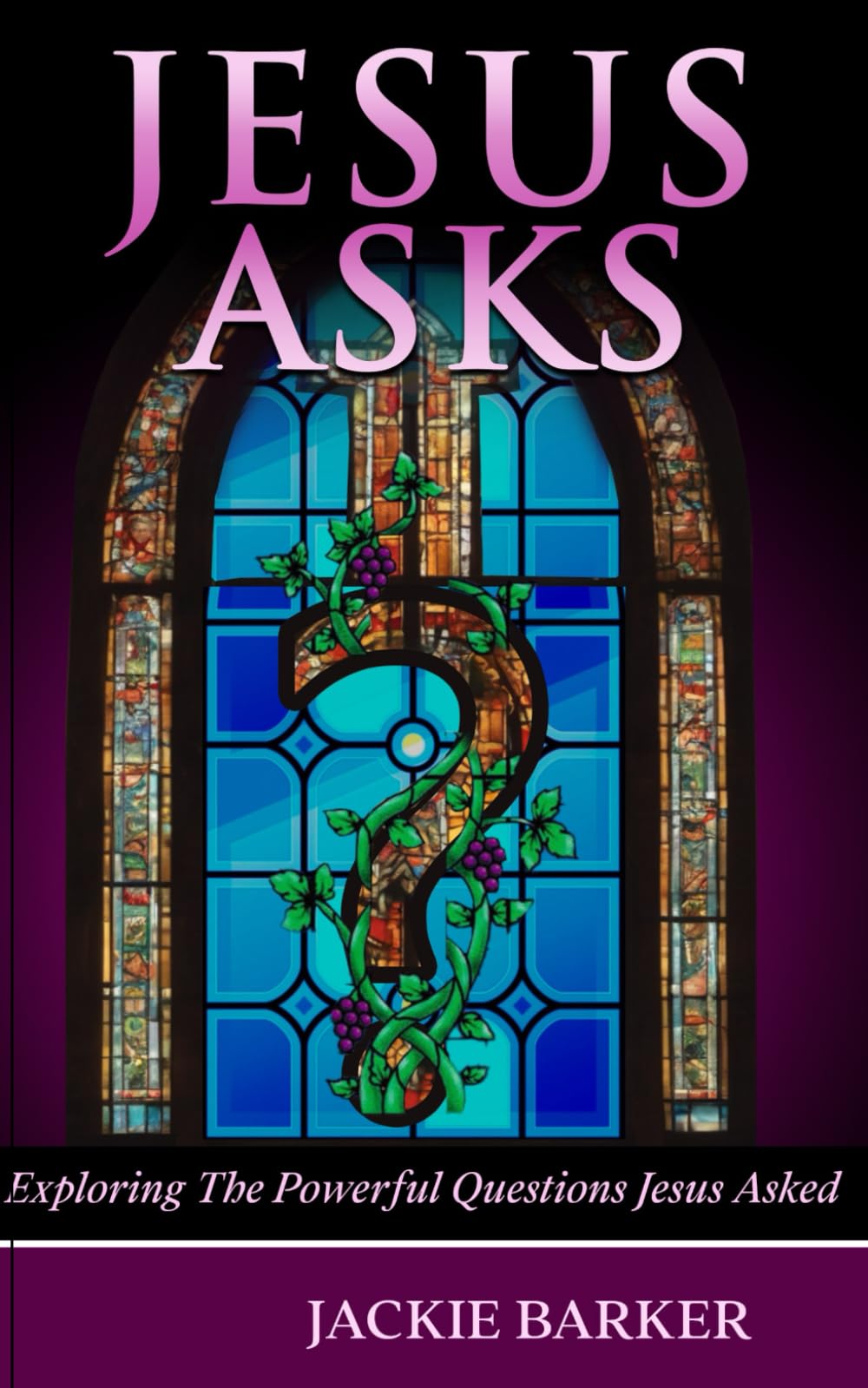 Jesus Asks: An exploration of God through questions.