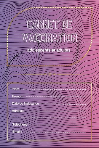 Carnet de vaccination: vaccins obligatoires, et recommandé pour Adultes, Adolescents, Enfants, Bébé,Nourrissons, Femmes Enceintes. Diphtérie - Tétanos -Covid-19 et Autres vaccins (French Edition)