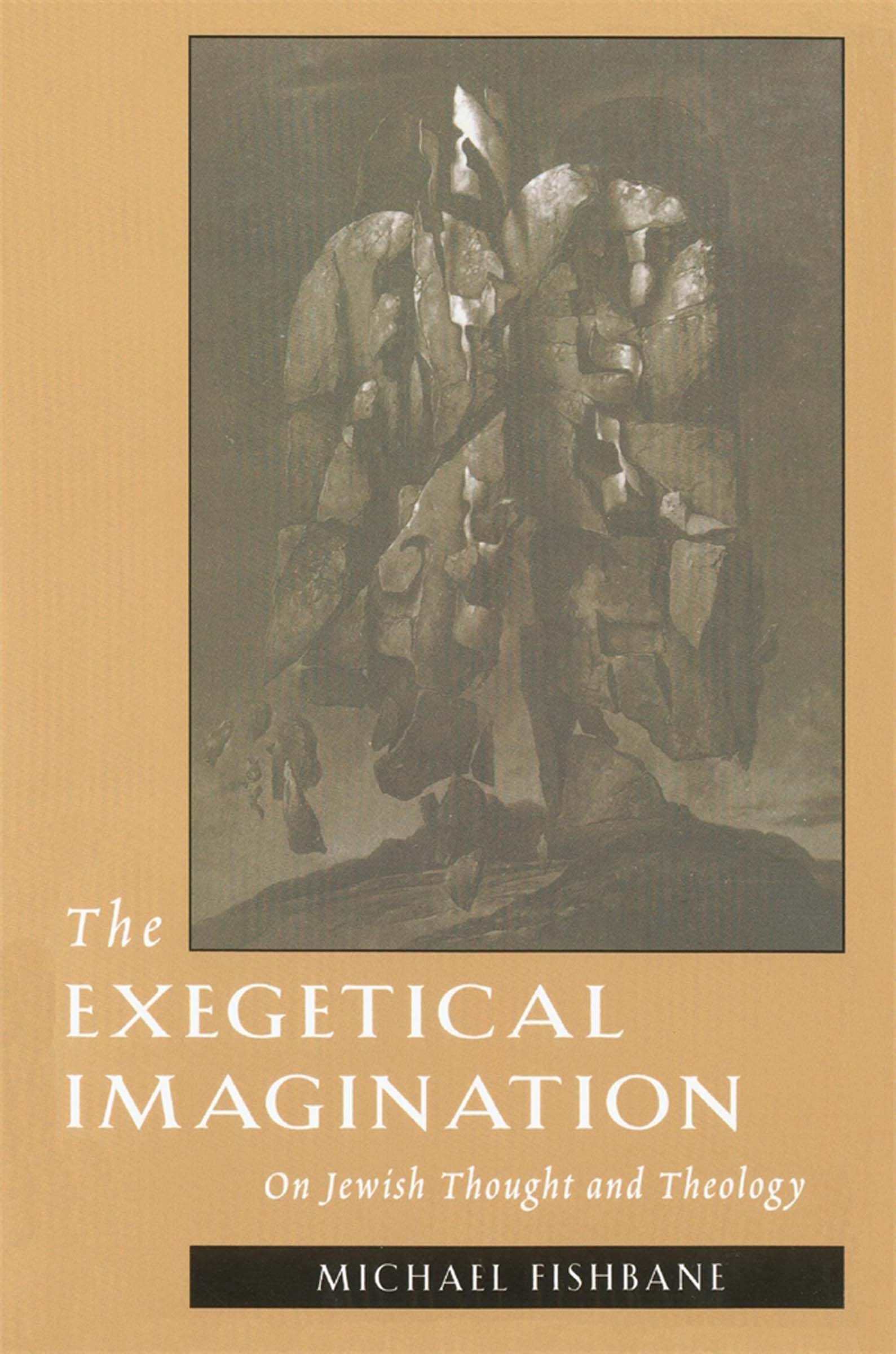 The Exegetical Imagination: On Jewish Thought and Theology