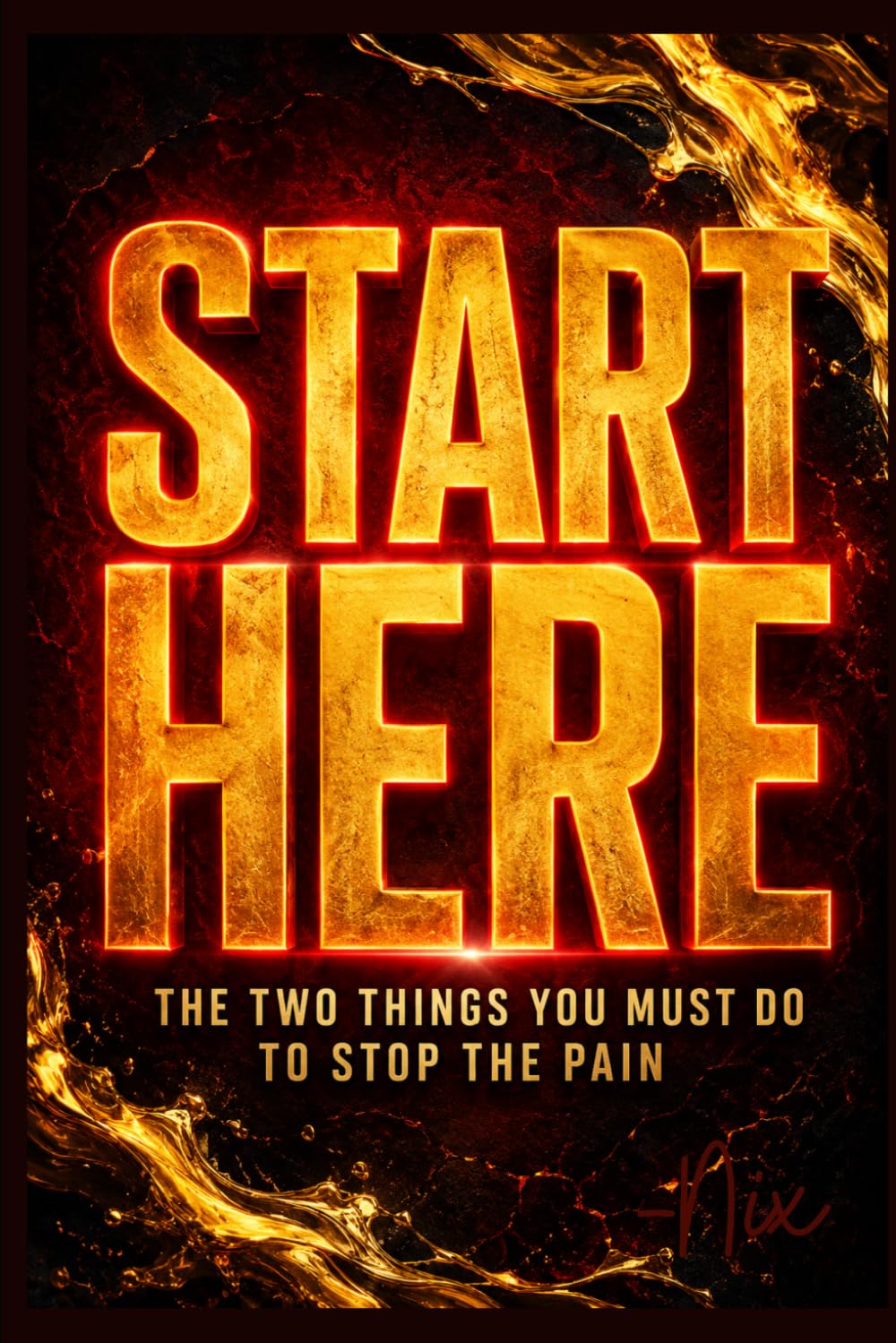 Start Here: The Two Things You Must Do To Stop The Pain