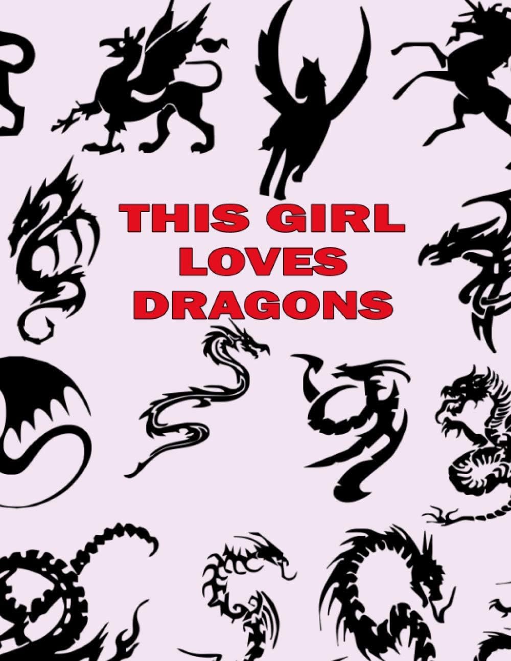 This Girl Loves Dragons: 100 Blank Pages 8.5 x 11 Inches Dragon Lover - Cute Christmas or Birthday Sketchbook for Drawing, Doodling and Using Your Imagination - Dragons Patterns Cover