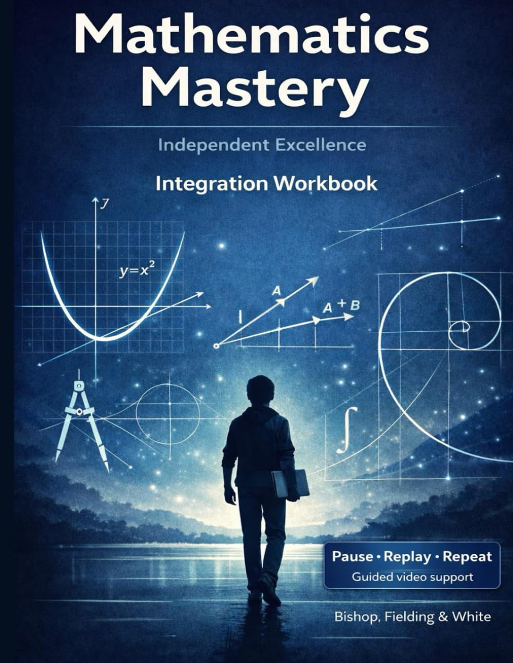 Mathematics Mastery: Integration Workbook