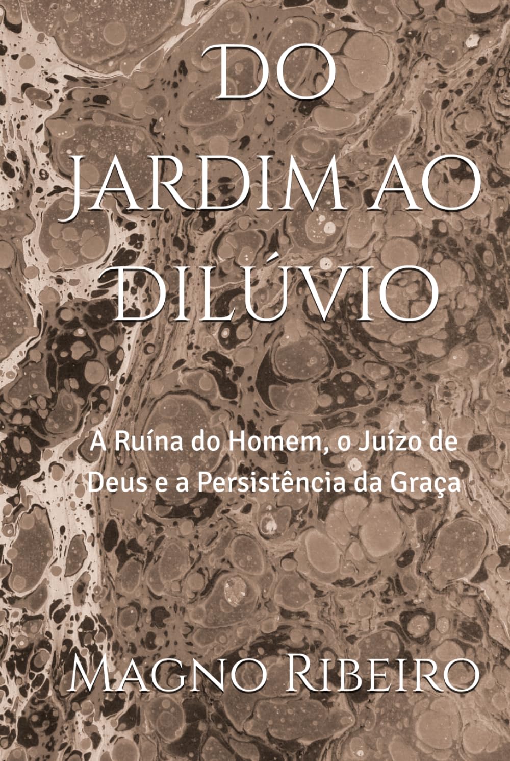 Do Jardim ao Dilúvio: A Ruína do Homem, o Juízo de Deus e a Persistência da Graça