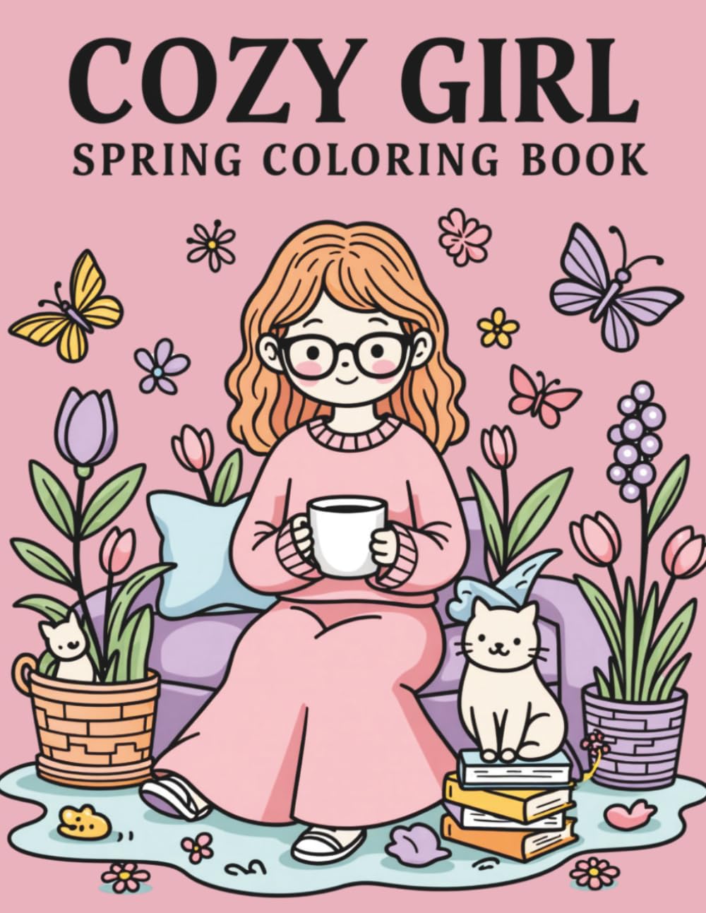 cozy girl spring coloring book: Cute and Relaxing Cozy Girl Scenes with Flowers, Cafes and Peaceful Spring Moments
