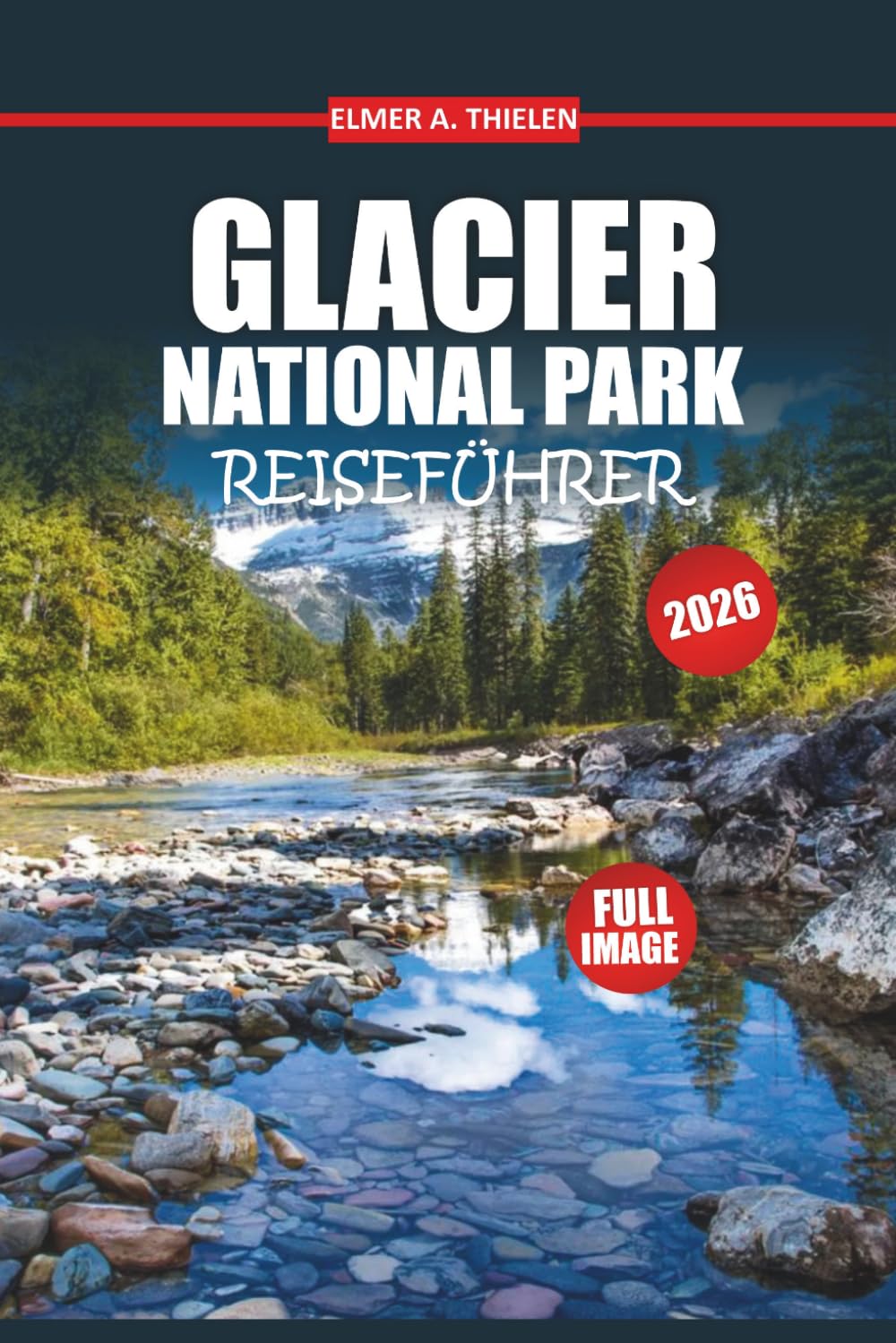 Glacier National Park Travel Guide 2026: Discover Scenic Drives, Epic Hikes, Wildlife Encounters, and Insider Tips for an Unforgettable Adventure